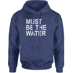 Must Be The Water Funny Racing Meme Adult Hoodie Sweatshirt Navy Blue