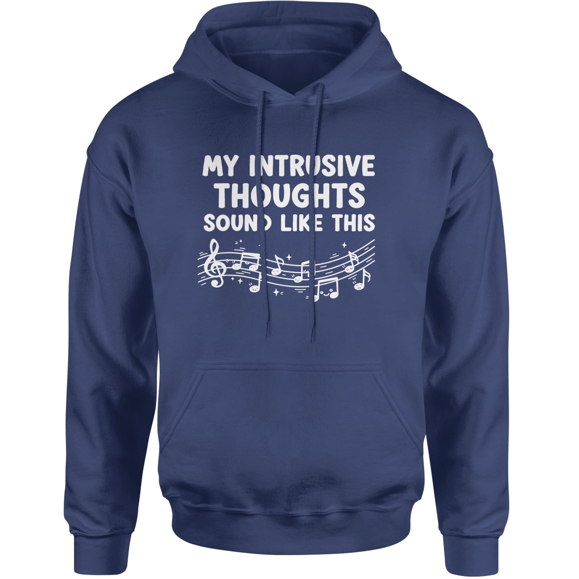 My Intrusive Thoughts Sound Like Music Adult Hoodie Sweatshirt Navy Blue
