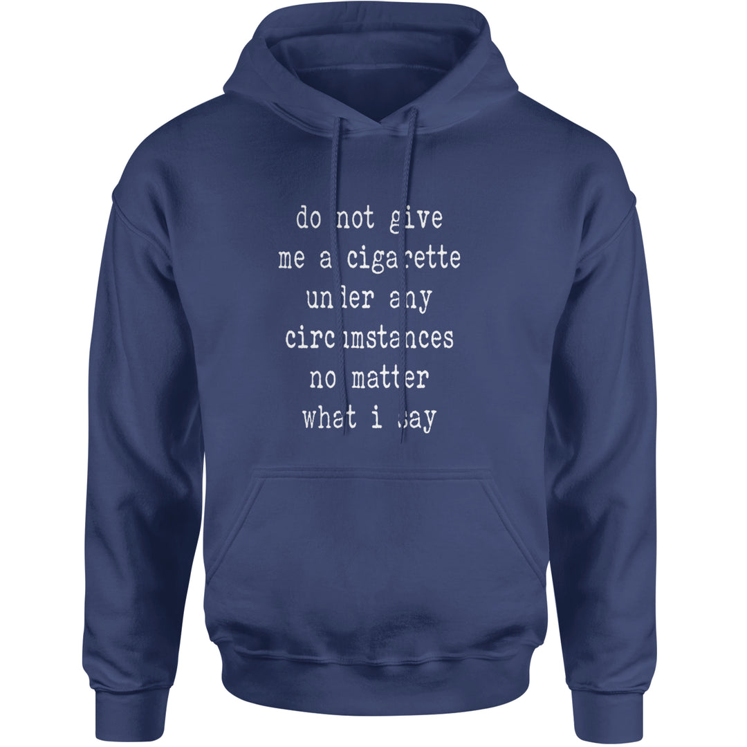 Do Not Give Me A Cigarette Adult Hoodie Sweatshirt Navy Blue
