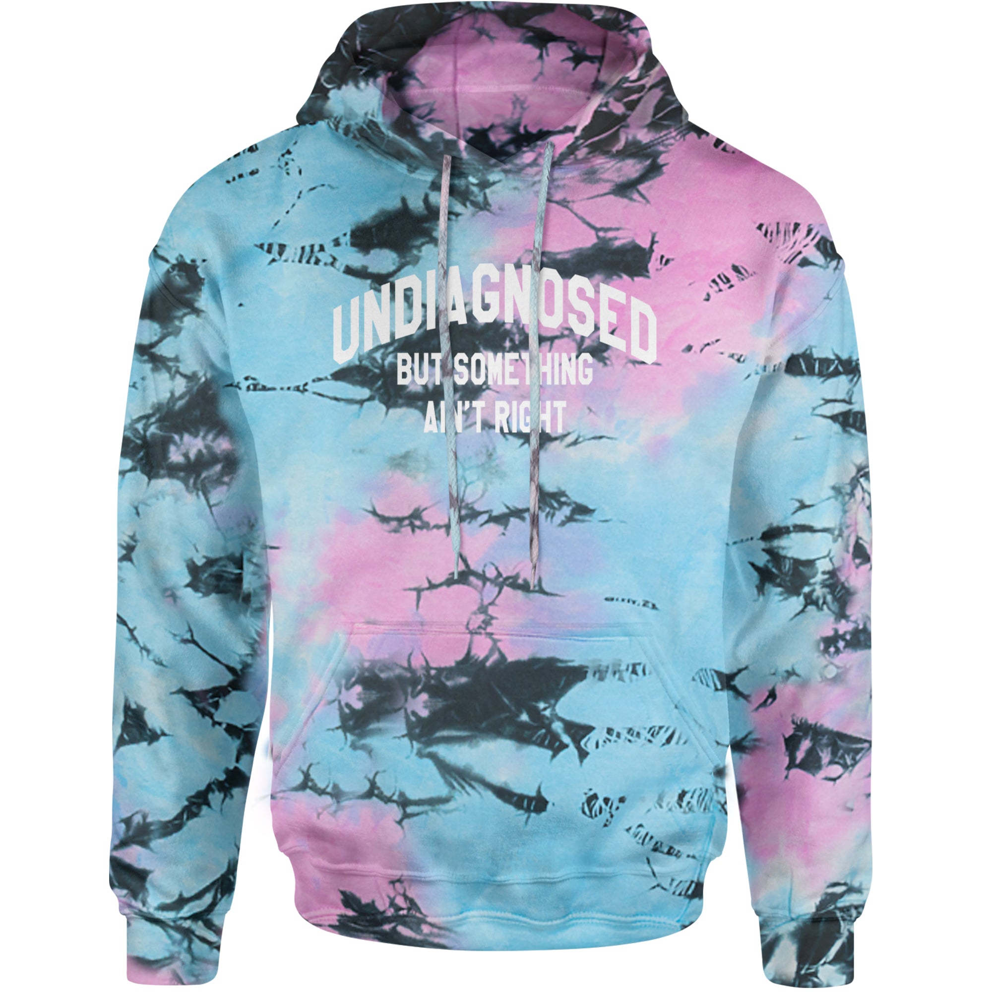 Undiagnosed But Something Ain't Right Adult Hoodie Sweatshirt Pacific