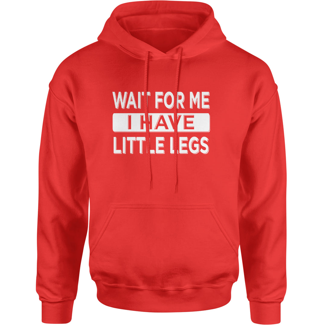 Wait For Me I Have Little Legs Funny Adult Hoodie Sweatshirt Red