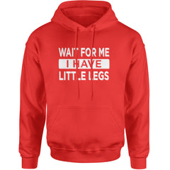 Wait For Me I Have Little Legs Funny Adult Hoodie Sweatshirt Red