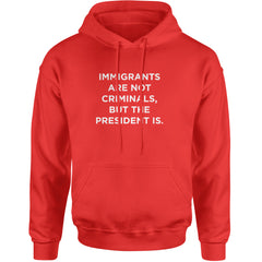 Immigrants Are Not Criminals Adult Hoodie Sweatshirt Red
