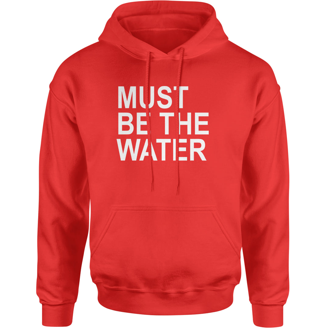 Must Be The Water Funny Racing Meme Adult Hoodie Sweatshirt Red