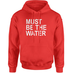 Must Be The Water Funny Racing Meme Adult Hoodie Sweatshirt Red