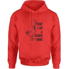 Today I Am A Serious Goose Adult Hoodie Sweatshirt Red