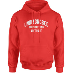 Undiagnosed But Something Ain't Right Adult Hoodie Sweatshirt Red