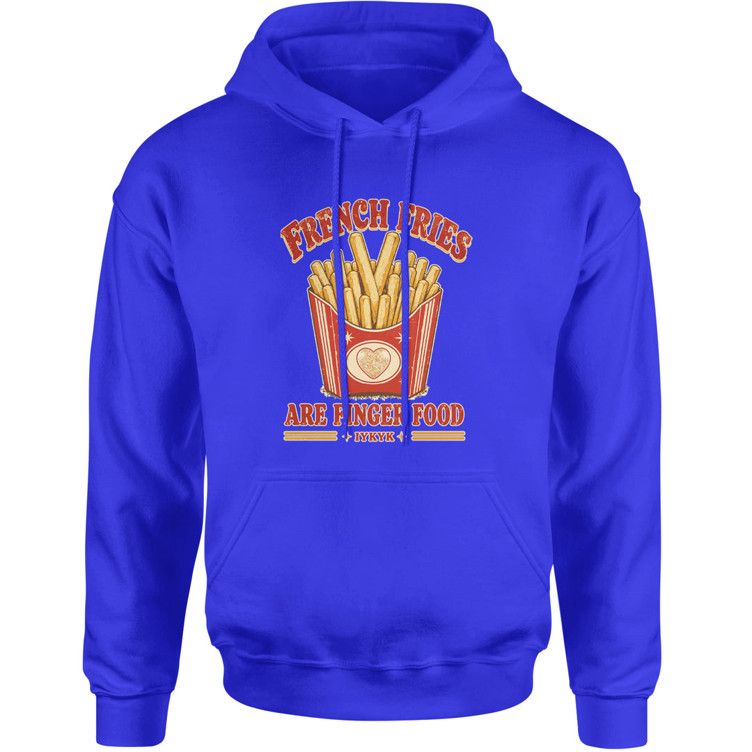 French Fries Are Finger Food IYKYK Adult Hoodie Sweatshirt Royal Blue