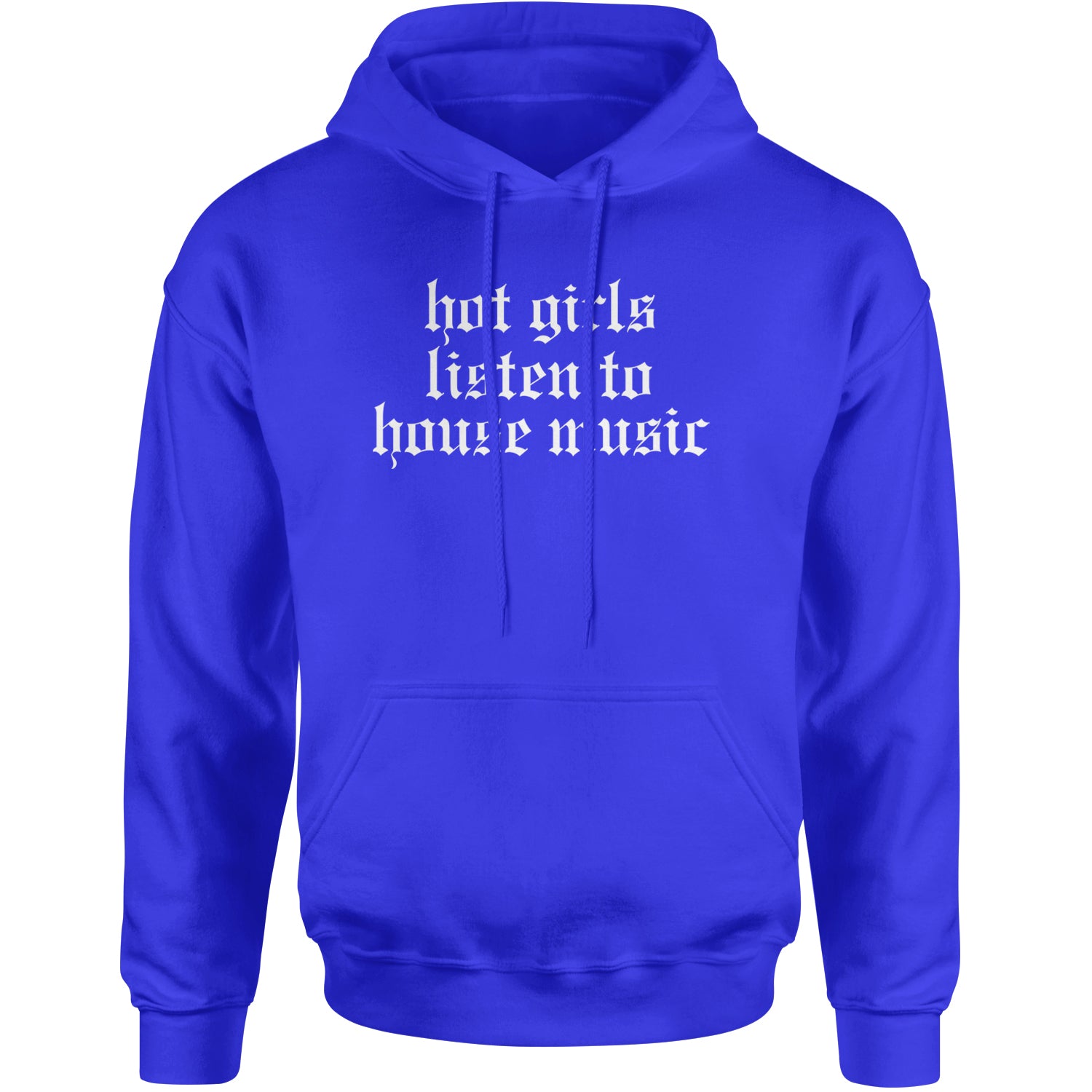 Hot Girls Listen To House Music Rave EDM Adult Hoodie Sweatshirt Royal Blue