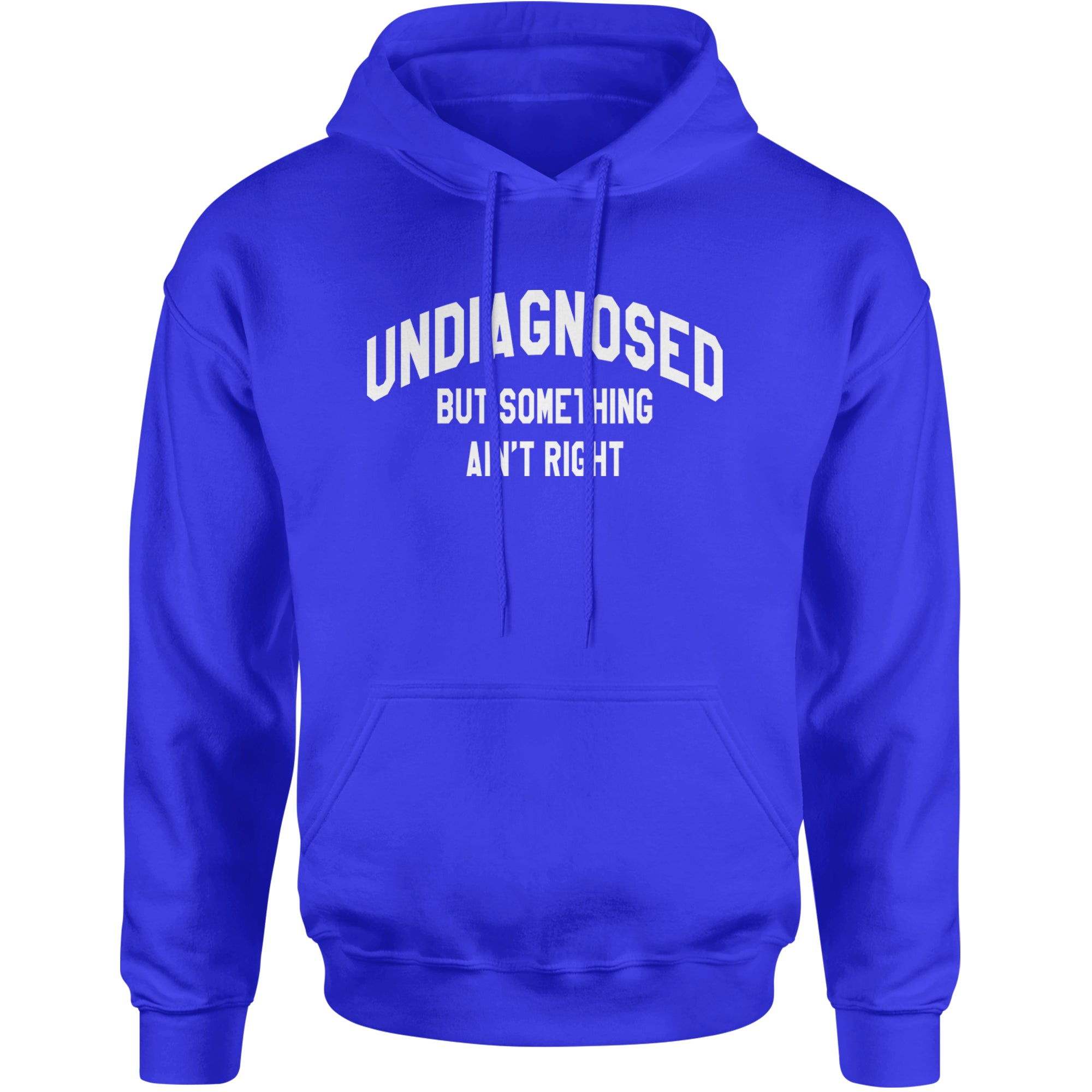 Undiagnosed But Something Ain't Right Adult Hoodie Sweatshirt Royal Blue