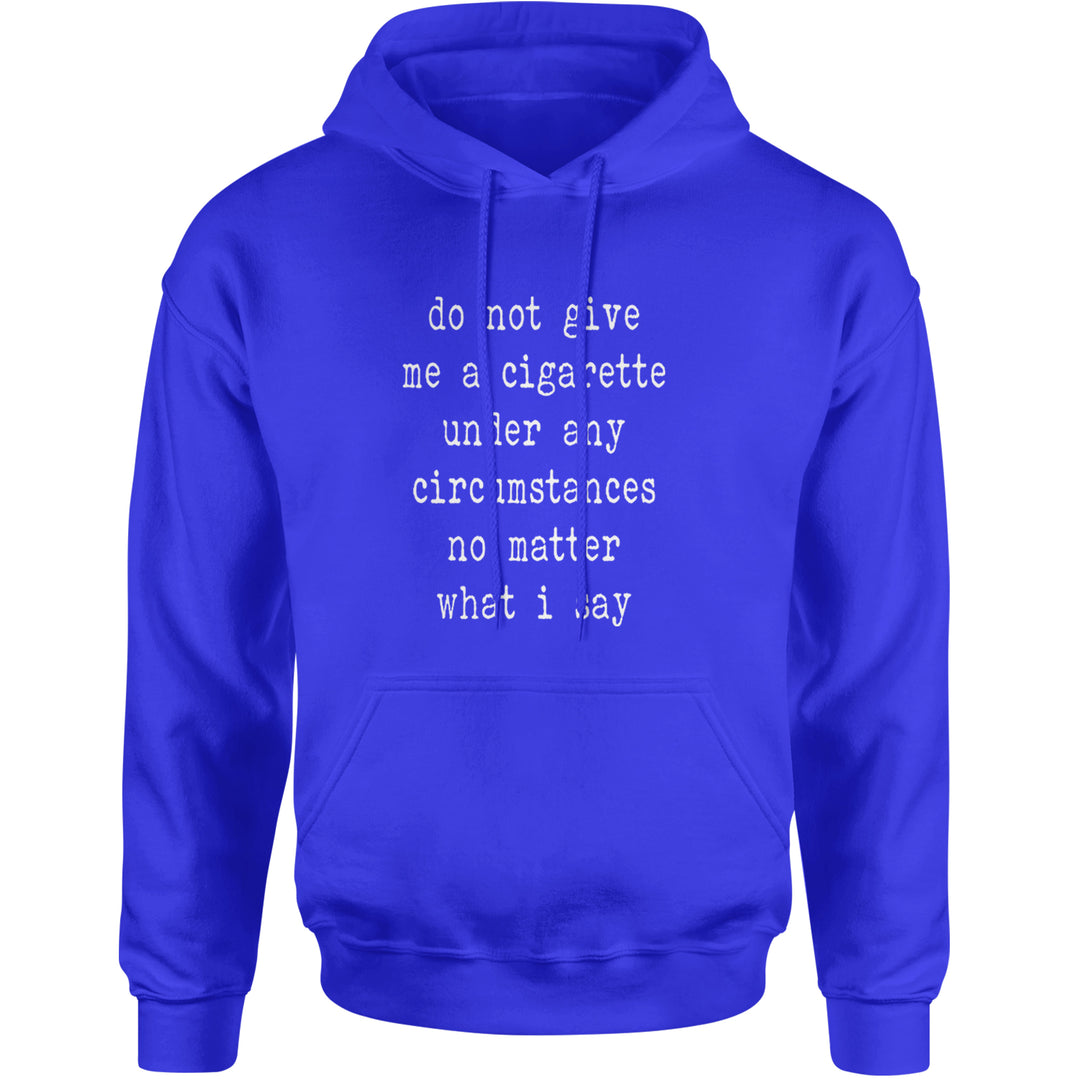 Do Not Give Me A Cigarette Adult Hoodie Sweatshirt Royal Blue