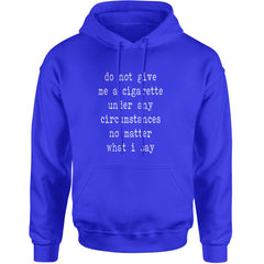 Do Not Give Me A Cigarette Adult Hoodie Sweatshirt Royal Blue