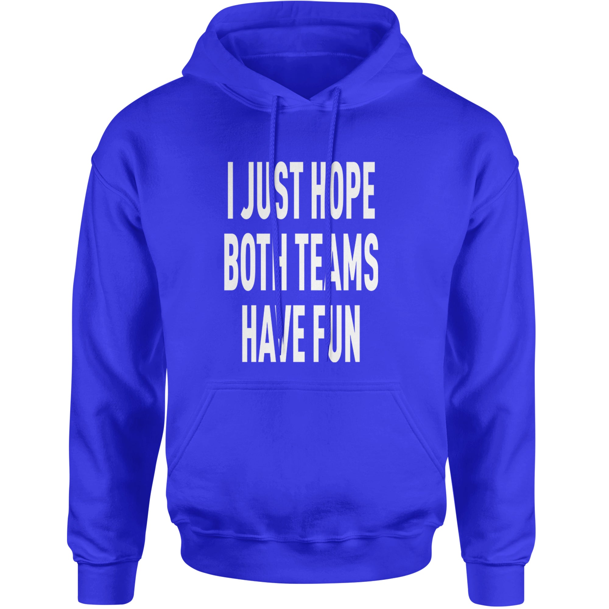 I Just Hope Both Teams Have Fun Sports Adult Hoodie Sweatshirt Royal Blue