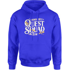 Sounds Like A Quest Squad To Me Empyrean Adult Hoodie Sweatshirt Royal Blue
