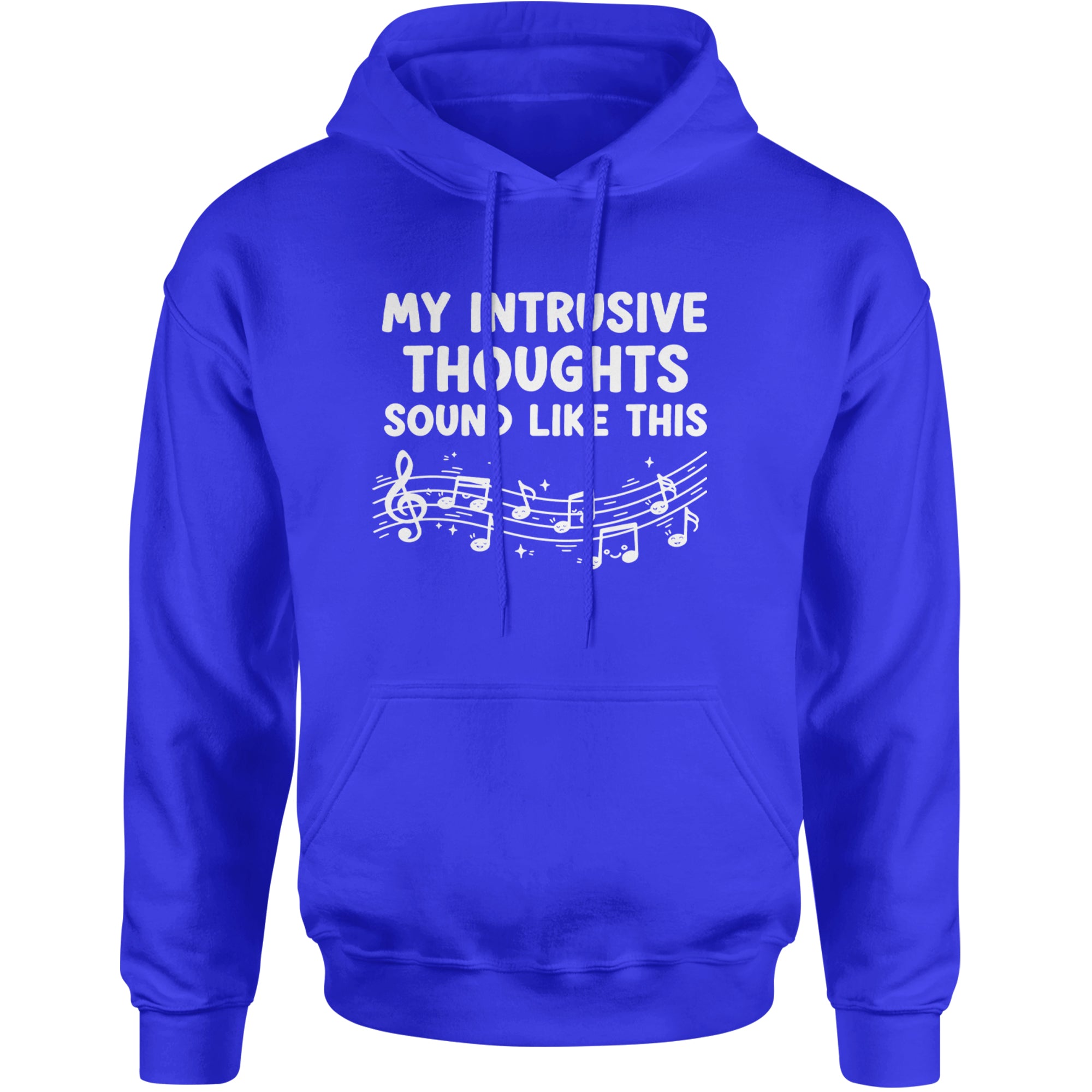 My Intrusive Thoughts Sound Like Music Adult Hoodie Sweatshirt Royal Blue