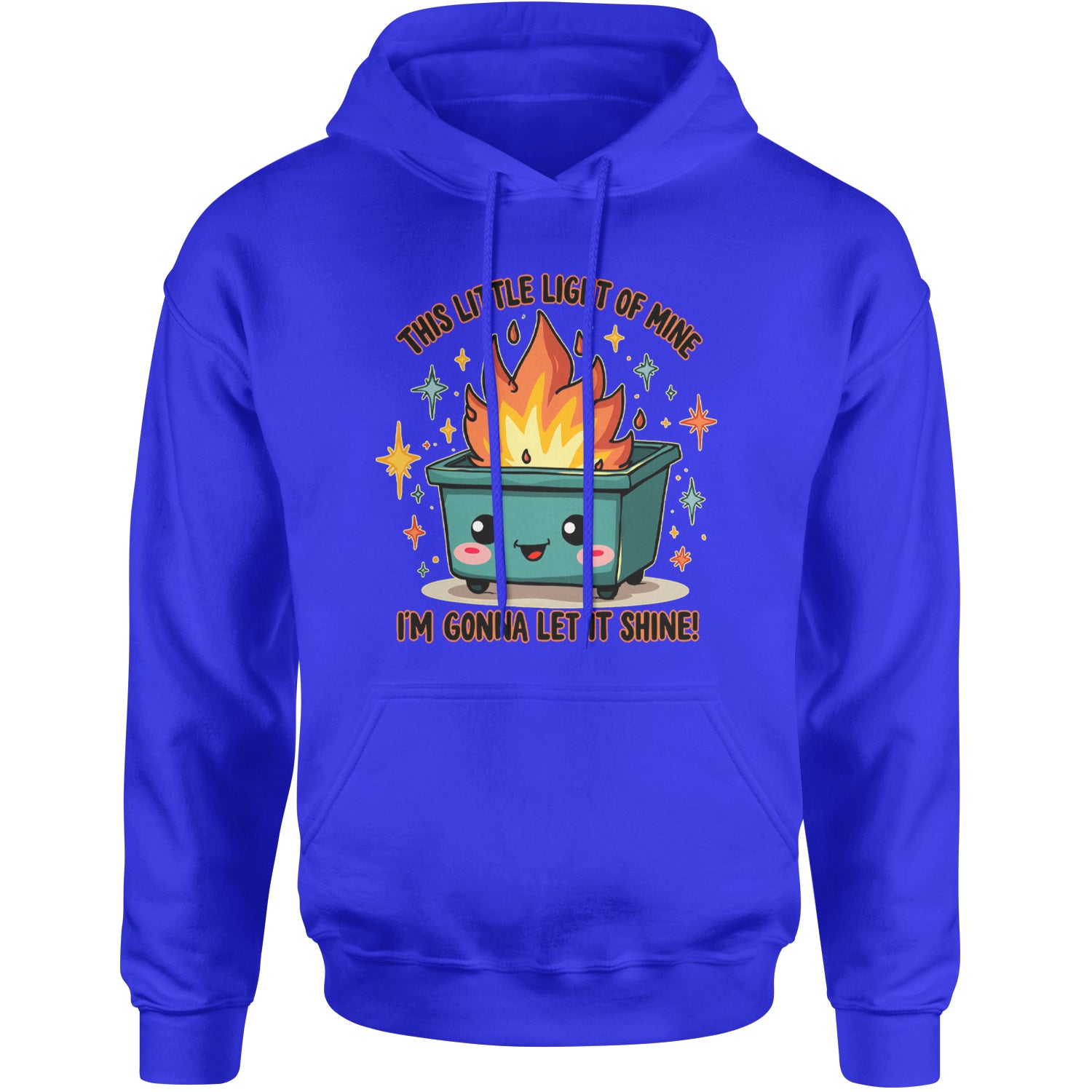 This Little Light of Mine Dumpster Fire Smile Face Adult Hoodie Sweatshirt Royal Blue