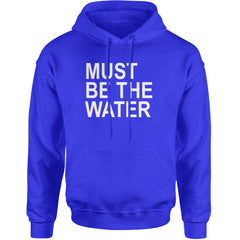 Must Be The Water Funny Racing Meme Adult Hoodie Sweatshirt Royal Blue