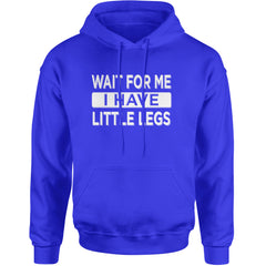 Wait For Me I Have Little Legs Funny Adult Hoodie Sweatshirt Royal Blue