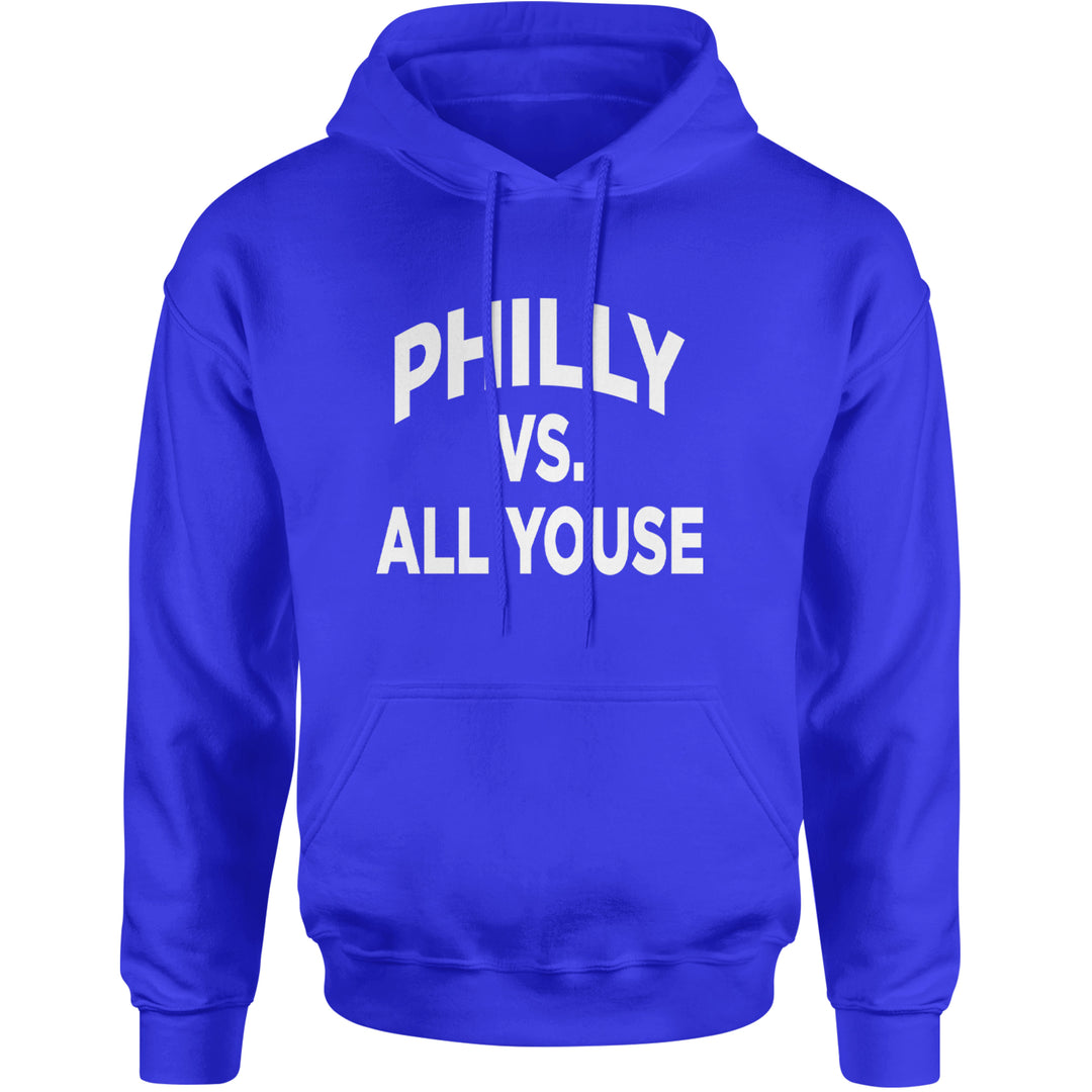 Philly Vs. All Youse Philly Thing Adult Hoodie Sweatshirt Royal Blue