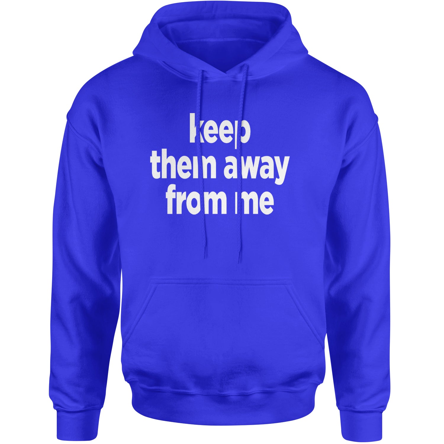 Keep Them Away From Me Adult Hoodie Sweatshirt Royal Blue