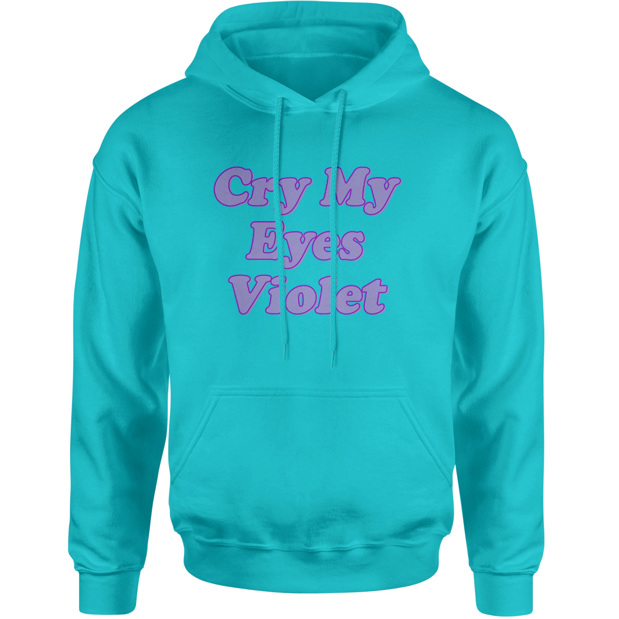 Cry My Eyes Violet Drama Queen Adult Hoodie Sweatshirt Teal