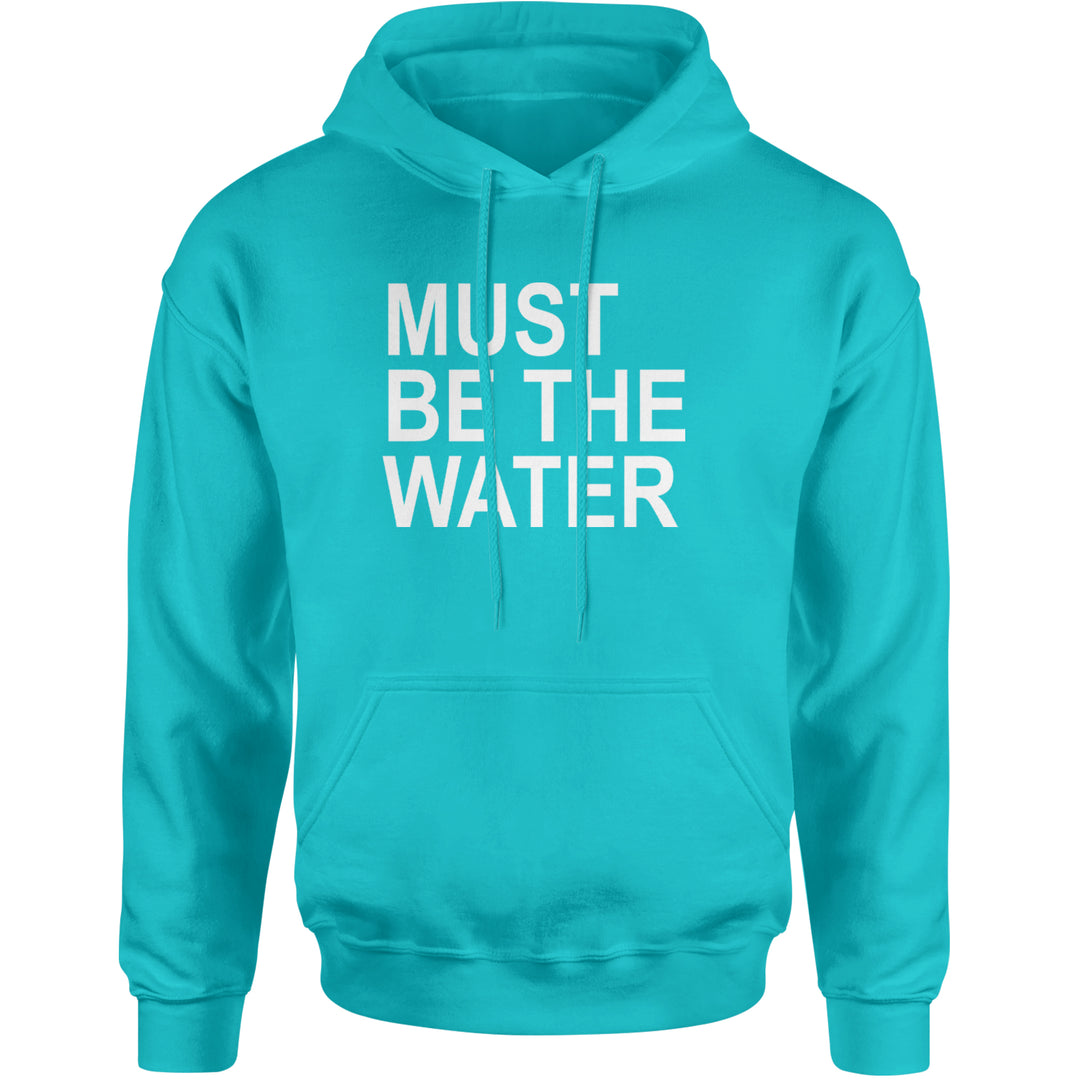Must Be The Water Funny Racing Meme Adult Hoodie Sweatshirt Teal