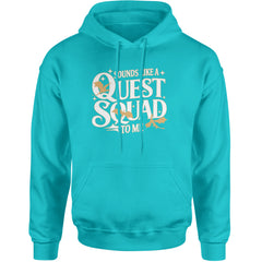Sounds Like A Quest Squad To Me Empyrean Adult Hoodie Sweatshirt Teal