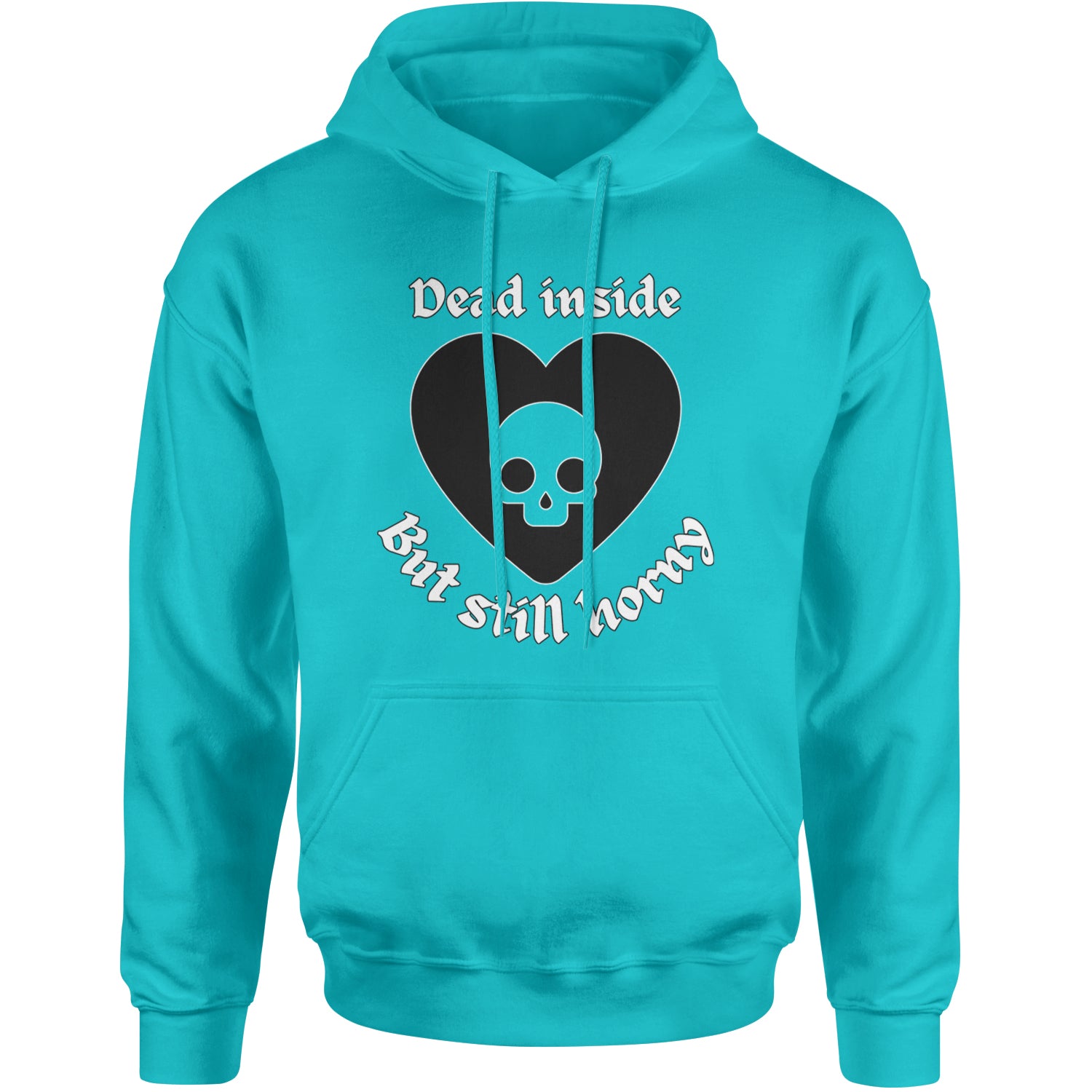 Dead Inside But Still Horny Skull Romantasy Adult Hoodie Sweatshirt Teal