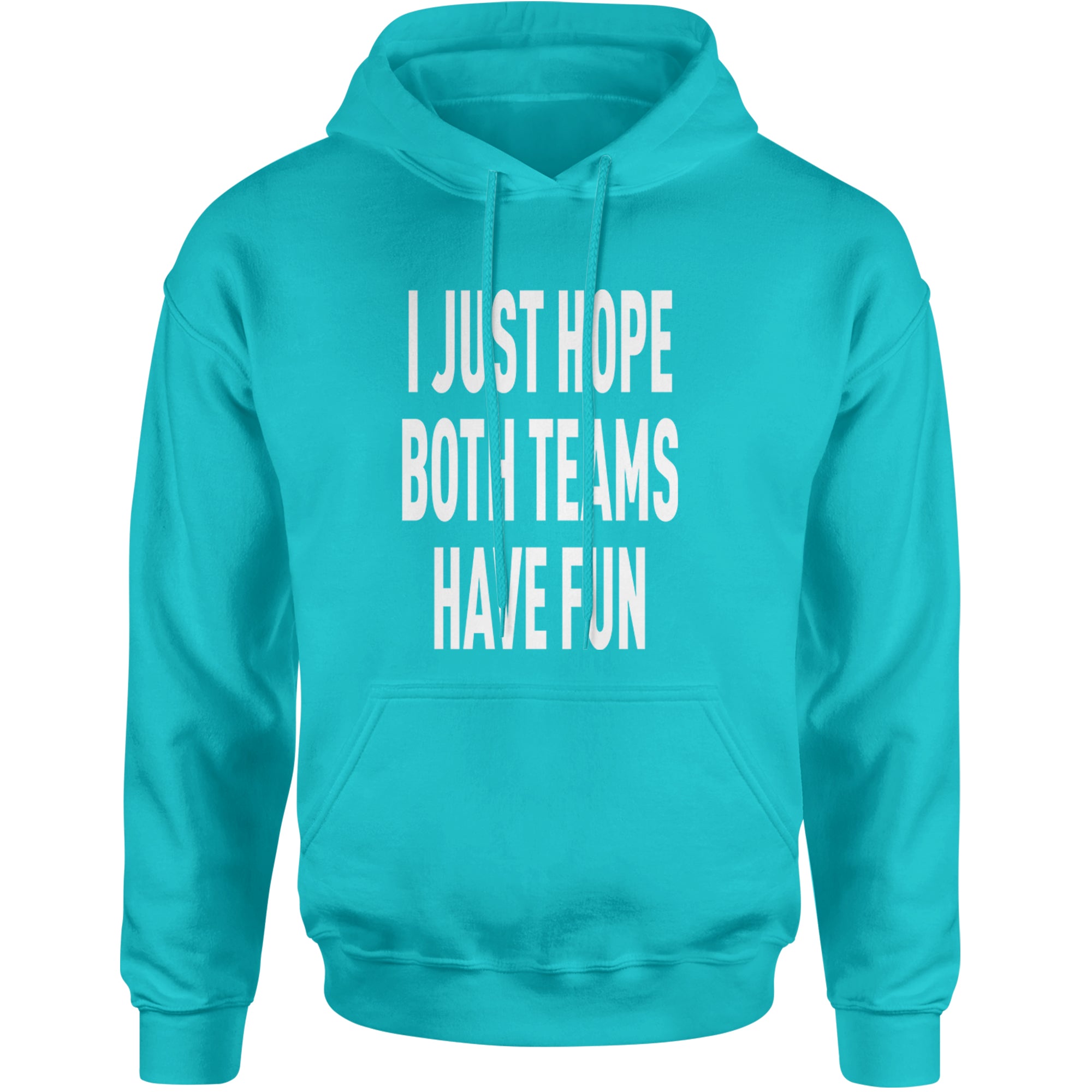 I Just Hope Both Teams Have Fun Sports Adult Hoodie Sweatshirt Teal