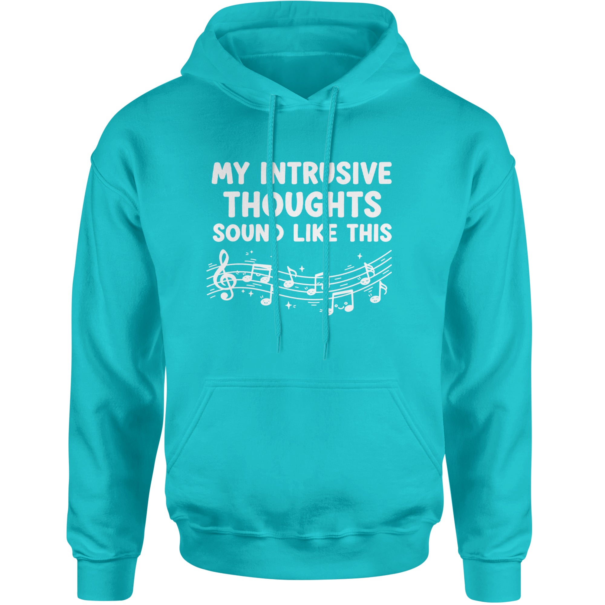 My Intrusive Thoughts Sound Like Music Adult Hoodie Sweatshirt Teal