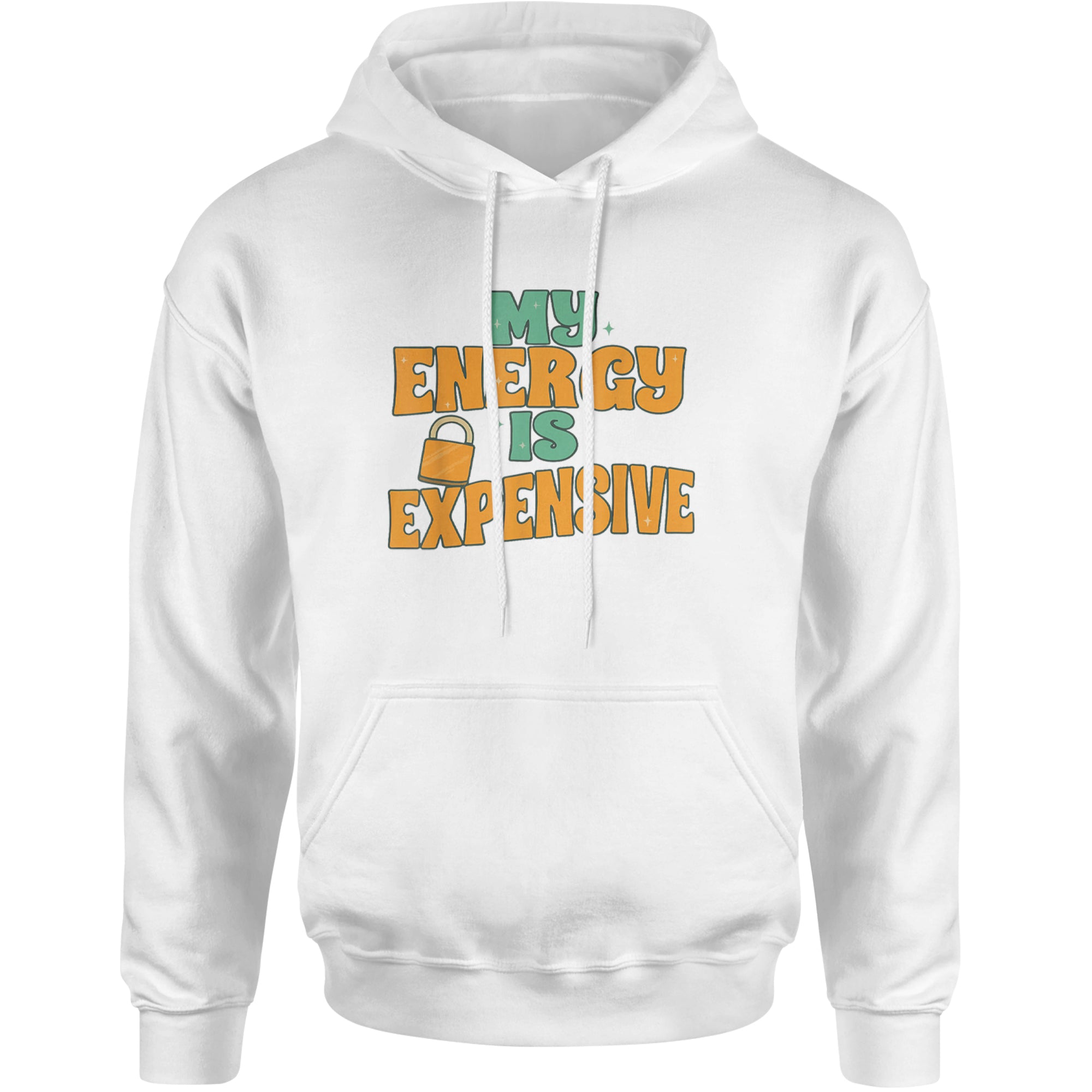 My Energy Is Expensive Self-Care Adult Hoodie Sweatshirt White