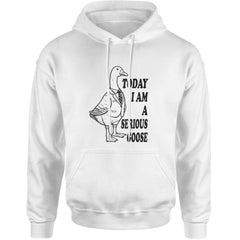 Today I Am A Serious Goose Adult Hoodie Sweatshirt White