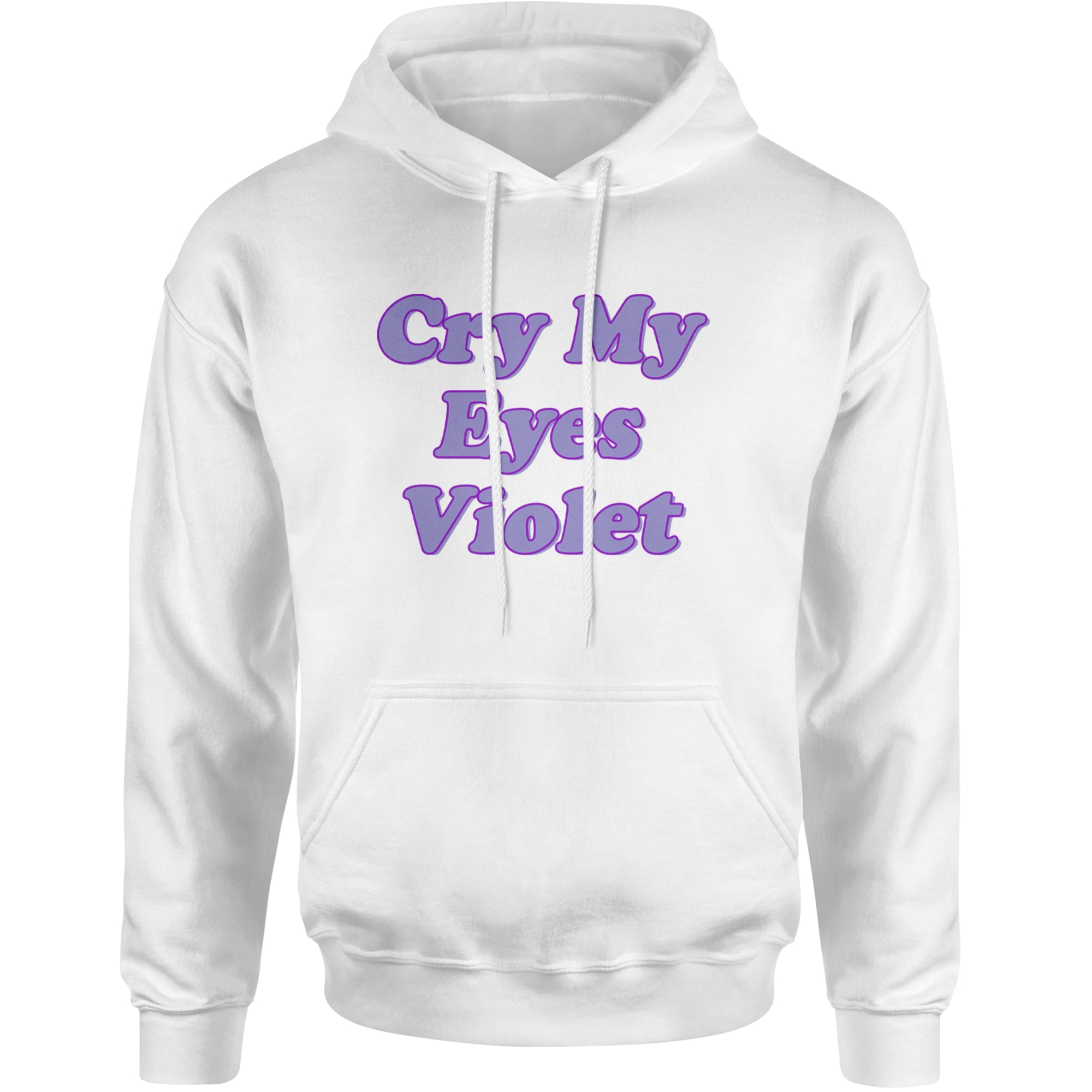 Cry My Eyes Violet Drama Queen Adult Hoodie Sweatshirt White