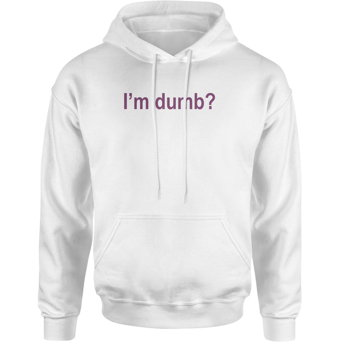 I'm Dumb Faithful Adult Hoodie Sweatshirt