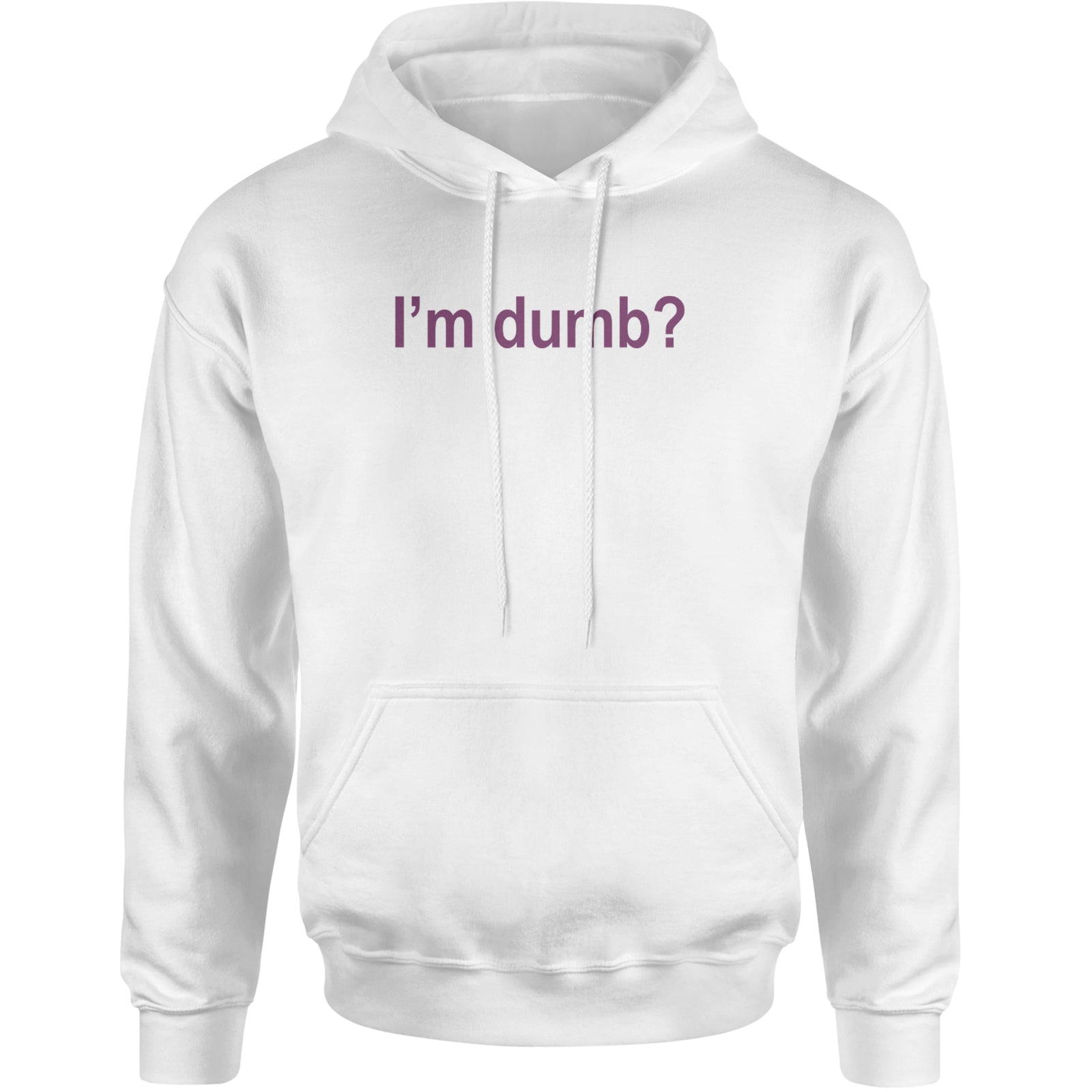 I'm Dumb Faithful Adult Hoodie Sweatshirt White