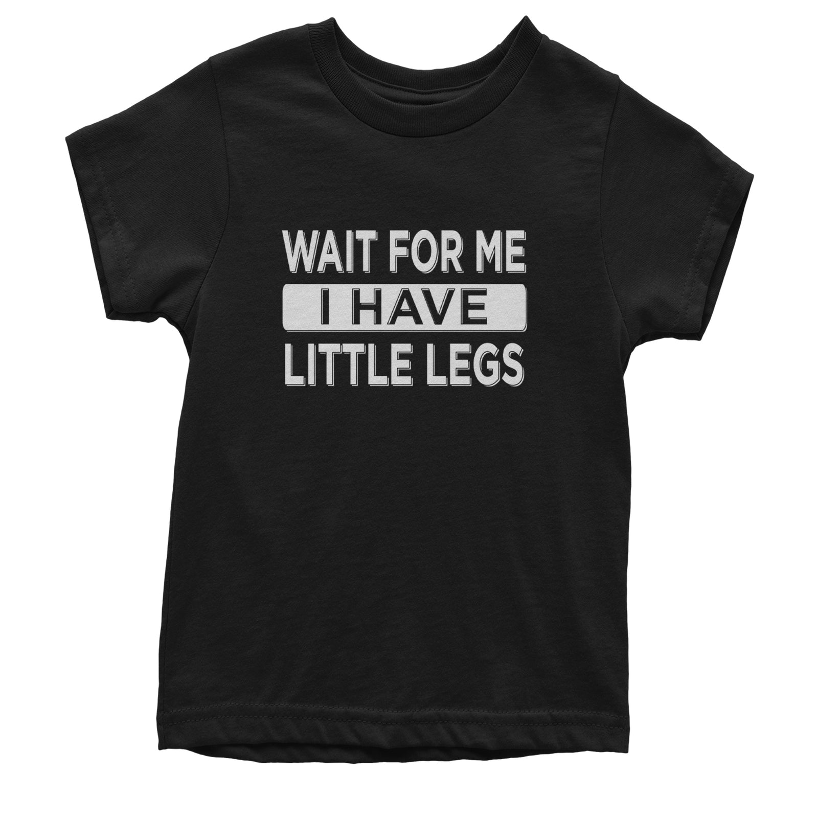 Wait For Me I Have Little Legs Funny Youth T-shirt Black