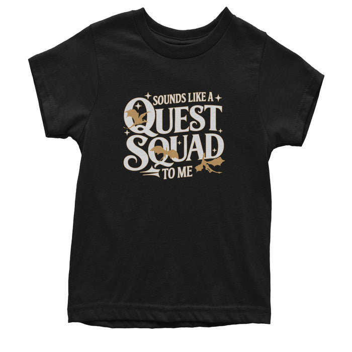 Sounds Like A Quest Squad To Me Empyrean Youth T-shirt