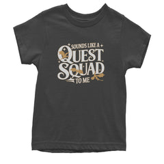 Sounds Like A Quest Squad To Me Empyrean Youth T-shirt Charcoal Grey