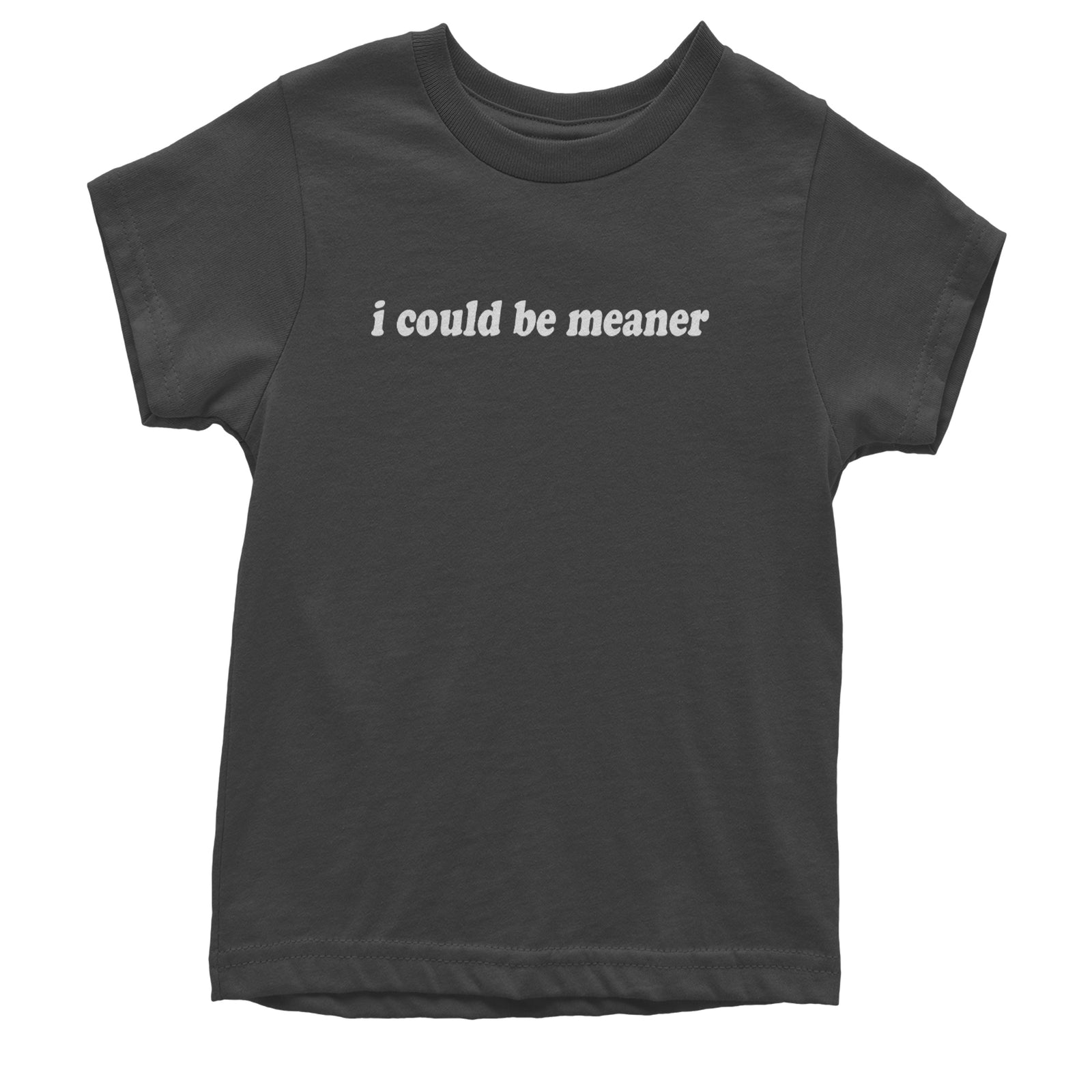 I could be meaner Youth T-shirt Black