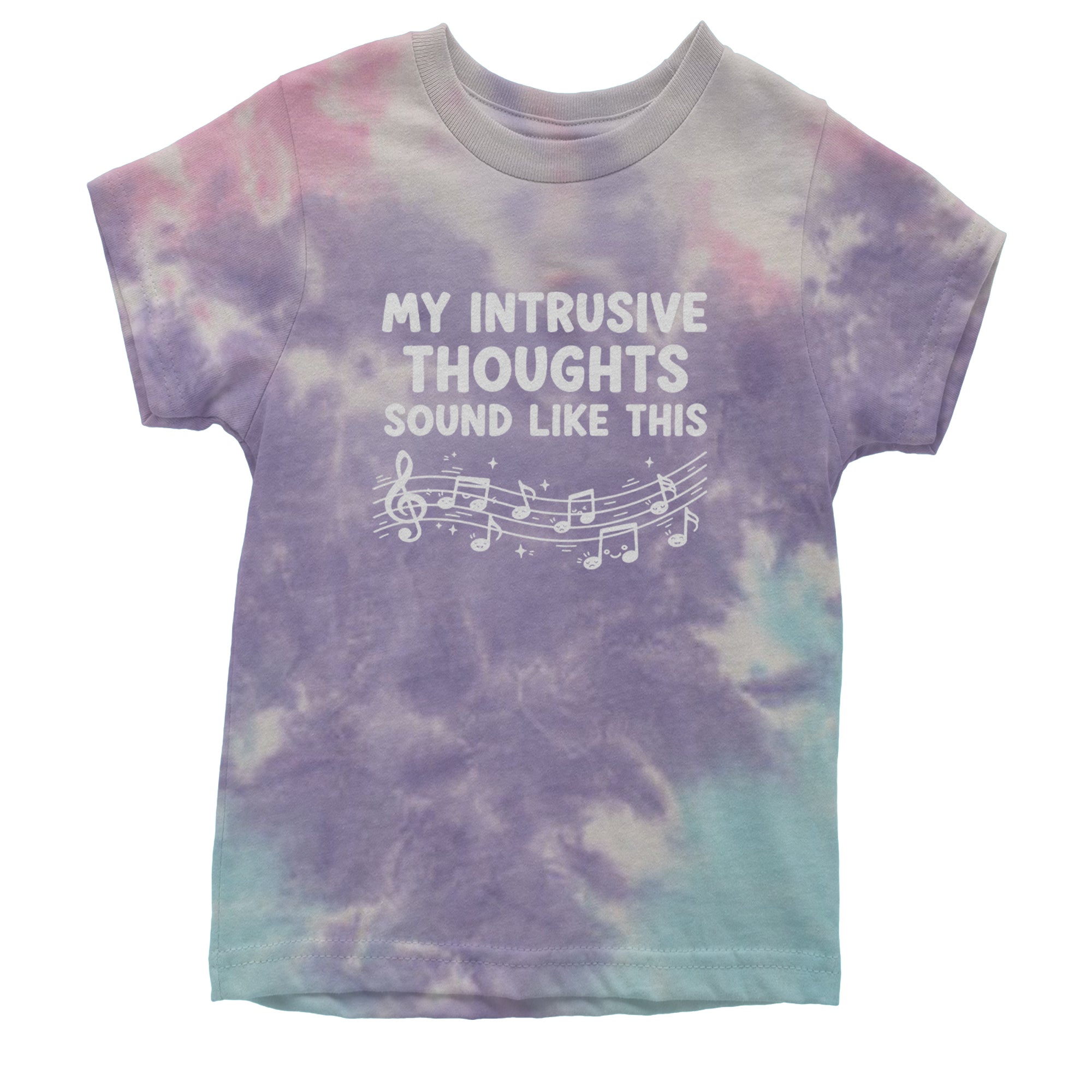 My Intrusive Thoughts Sound Like Music Youth T-shirt Tie-Dye Cotton Candy