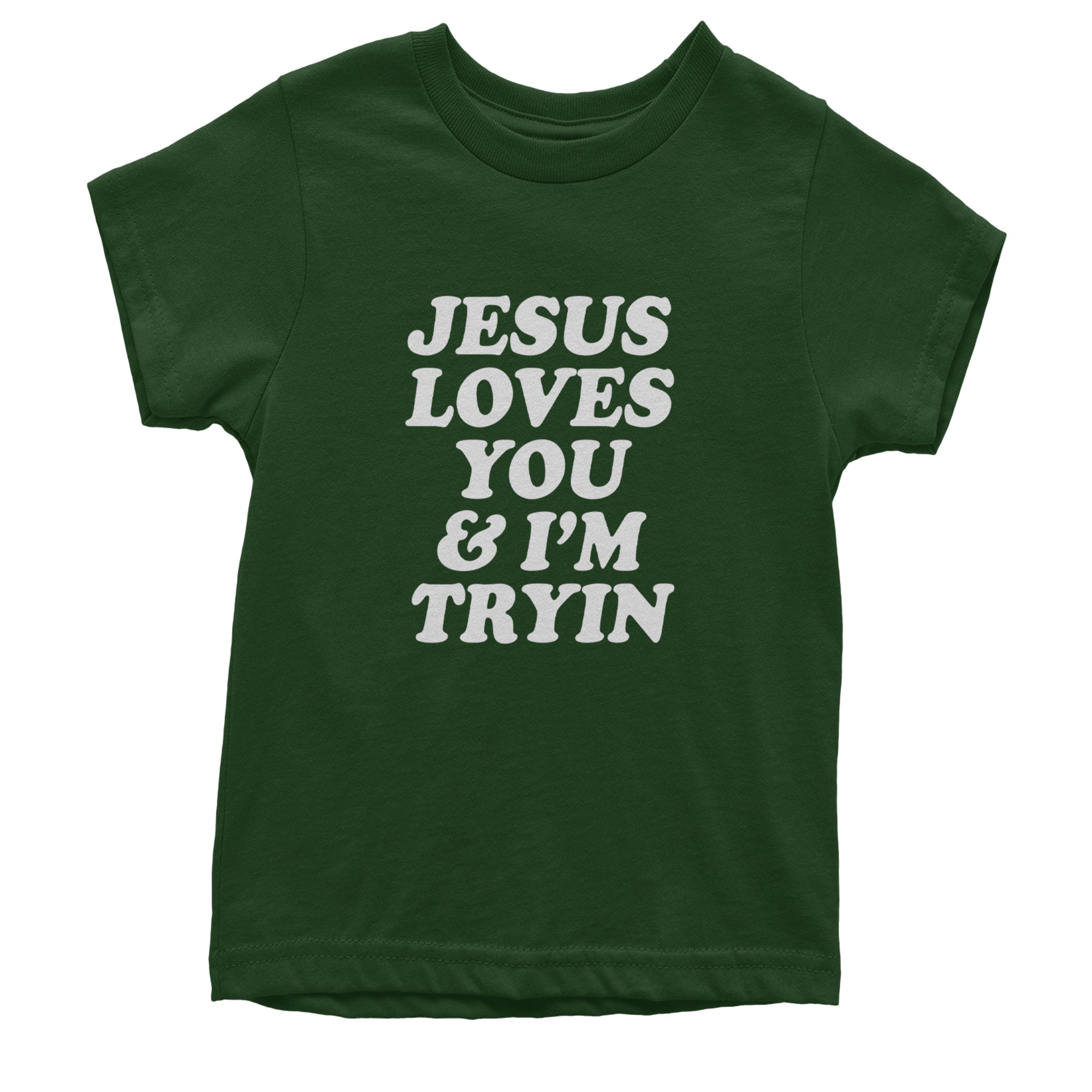 Jesus Loves You and I'm Trying Youth T-shirt Forest Green