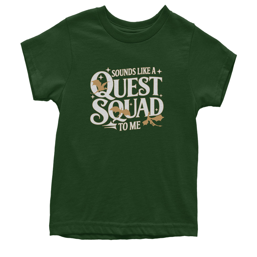 Sounds Like A Quest Squad To Me Empyrean Youth T-shirt Forest Green