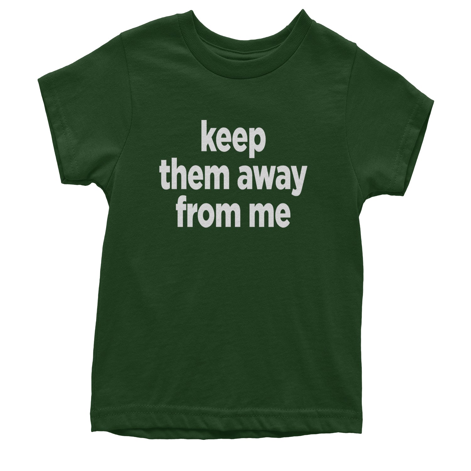 Keep Them Away From Me Youth T-shirt Forest Green