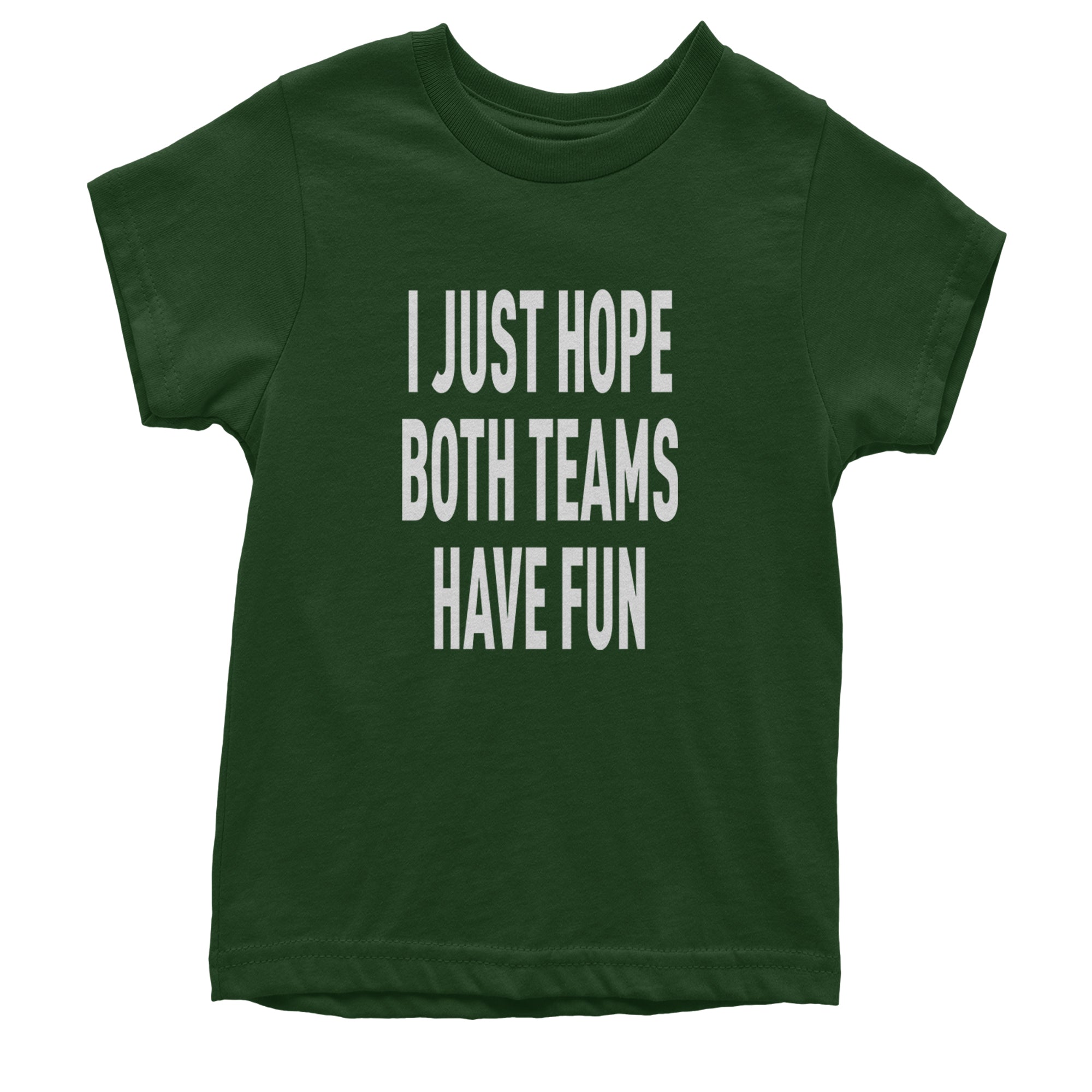 I Just Hope Both Teams Have Fun Sports Youth T-shirt Forest Green
