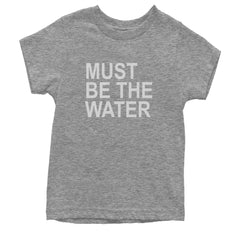 Must Be The Water Funny Racing Meme Youth T-shirt Heather Grey