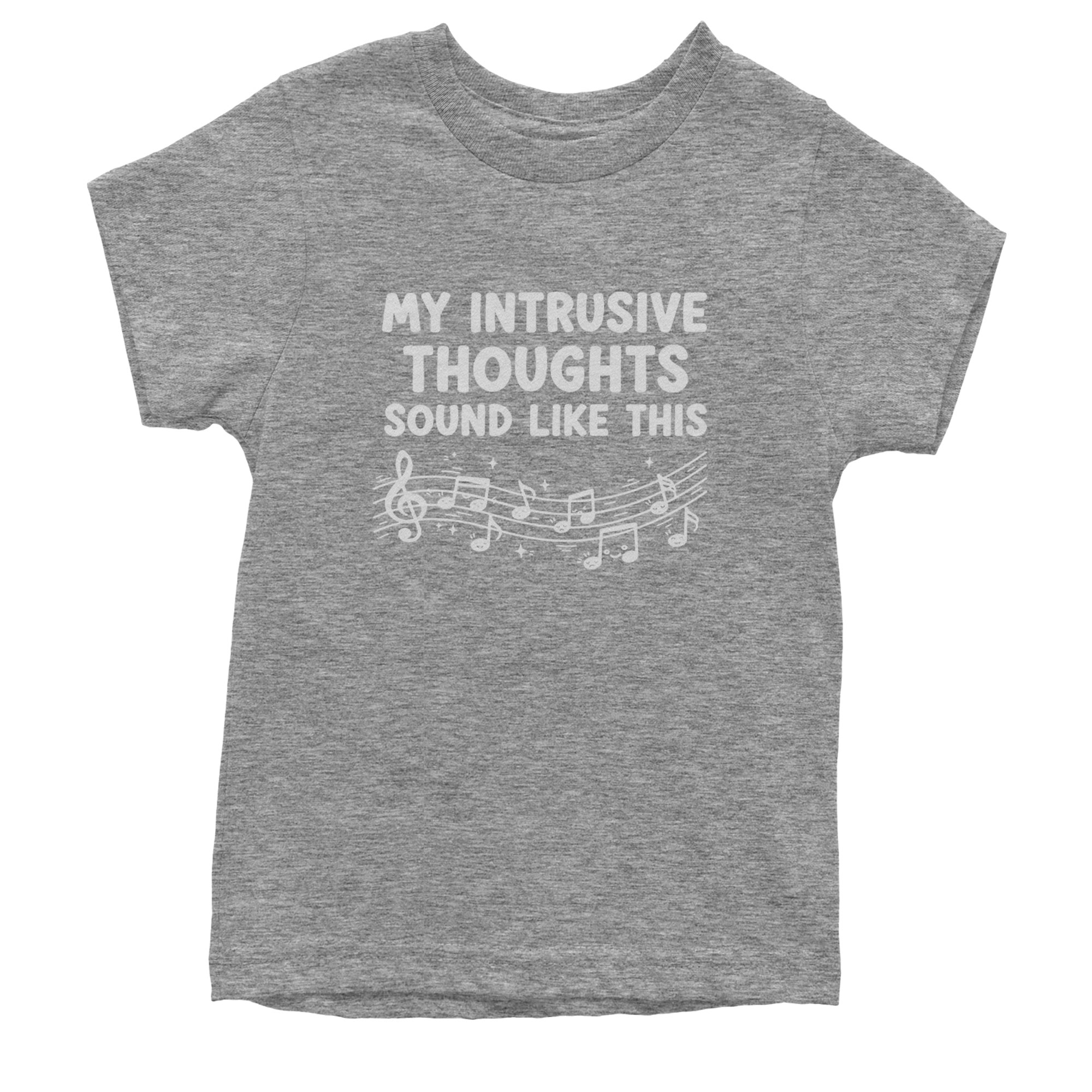 My Intrusive Thoughts Sound Like Music Youth T-shirt Heather Grey
