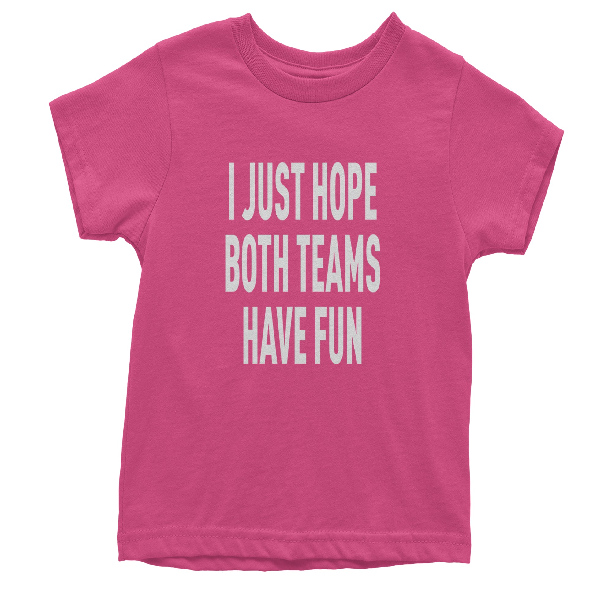 I Just Hope Both Teams Have Fun Sports Youth T-shirt Hot Pink