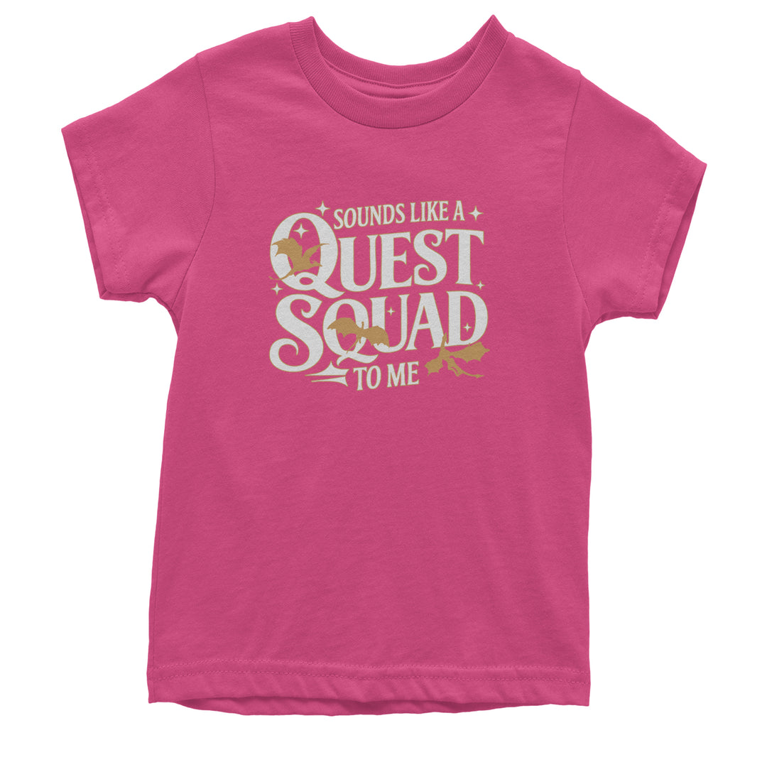 Sounds Like A Quest Squad To Me Empyrean Youth T-shirt Hot Pink