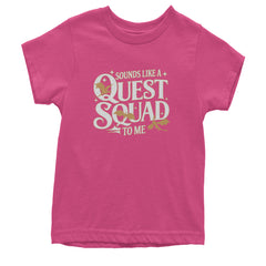 Sounds Like A Quest Squad To Me Empyrean Youth T-shirt Hot Pink