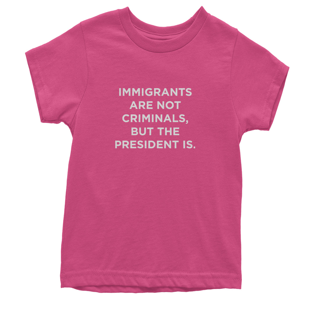 Immigrants Are Not Criminals Youth T-shirt Hot Pink